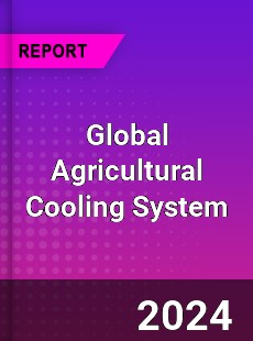 Global Agricultural Cooling System Industry