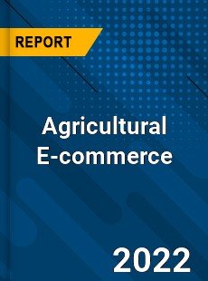 Global Agricultural E commerce Industry