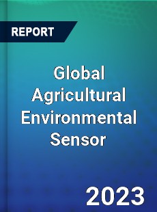 Global Agricultural Environmental Sensor Industry