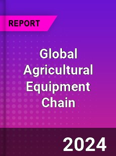 Global Agricultural Equipment Chain Industry