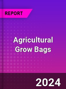 Global Agricultural Grow Bags Market