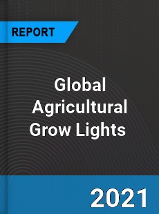 Global Agricultural Grow Lights Market