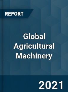 Global Agricultural Machinery Market