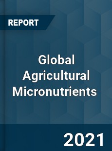 Global Agricultural Micronutrients Market