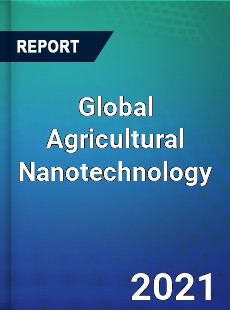 Global Agricultural Nanotechnology Market