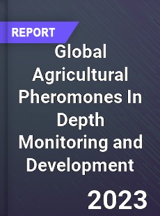 Global Agricultural Pheromones In Depth Monitoring and Development Analysis