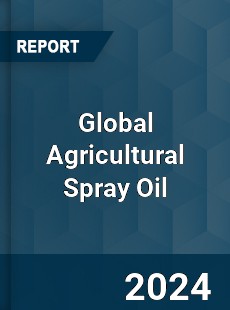 Global Agricultural Spray Oil Market