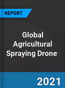 Global Agricultural Spraying Drone Market