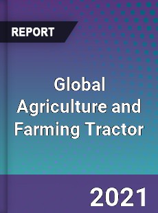 Global Agriculture and Farming Tractor Market