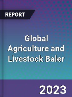 Global Agriculture and Livestock Baler Market