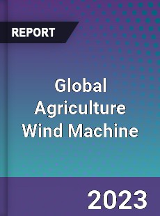 Global Agriculture Wind Machine Industry