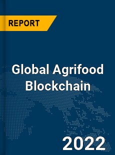 Global Agrifood Blockchain Market