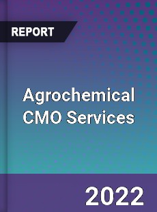 Global Agrochemical CMO Services Market