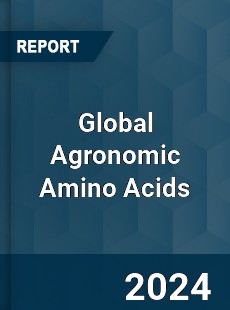 Global Agronomic Amino Acids Industry