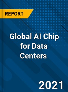 Global AI Chip for Data Centers Market