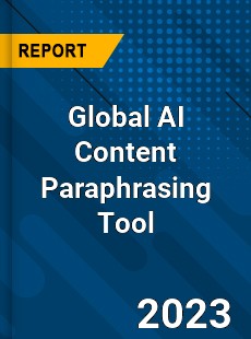 Global AI Content Paraphrasing Tool Industry