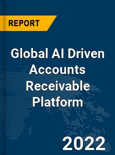 Global AI Driven Accounts Receivable Platform Market