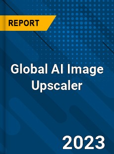 Global AI Image Upscaler Industry