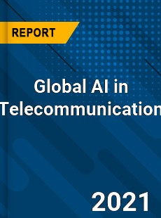 Global AI in Telecommunication Market