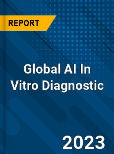 Global AI In Vitro Diagnostic Industry