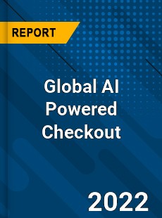 Global AI Powered Checkout Market