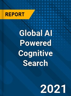 Global AI Powered Cognitive Search Market