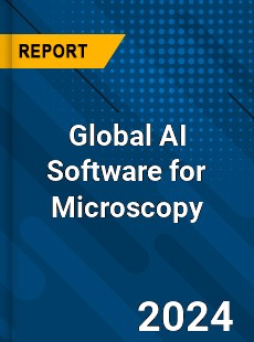 Global AI Software for Microscopy Industry