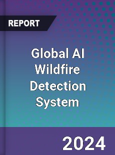 Global AI Wildfire Detection System Industry