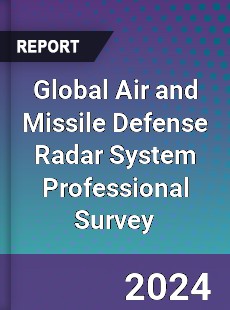 Global Air and Missile Defense Radar System Professional Survey Report