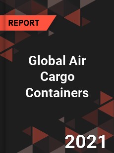 Global Air Cargo Containers Market