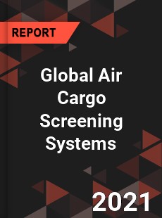 Global Air Cargo Screening Systems Market