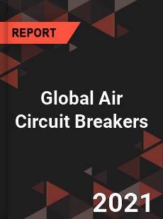 Global Air Circuit Breakers Market