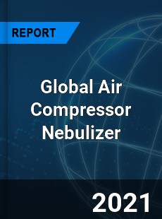 Global Air Compressor Nebulizer Industry