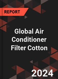 Global Air Conditioner Filter Cotton Industry