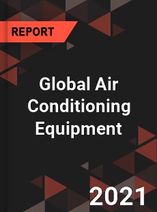 Global Air Conditioning Equipment Market