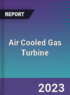 Global Air Cooled Gas Turbine Market