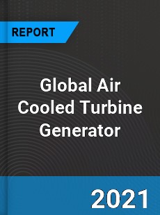 Global Air Cooled Turbine Generator Market