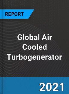 Global Air Cooled Turbogenerator Market