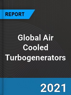 Global Air Cooled Turbogenerators Market