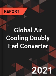 Global Air Cooling Doubly Fed Converter Market