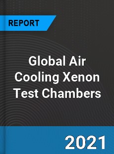 Global Air Cooling Xenon Test Chambers Industry