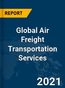 Global Air Freight Transportation Services Market