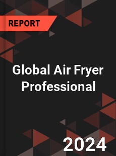 Global Air Fryer Professional Market