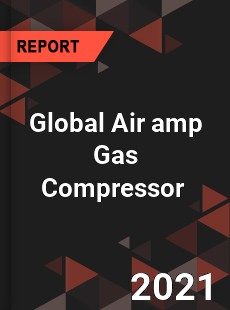 Global Air amp Gas Compressor Market