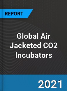 Global Air Jacketed CO2 Incubators Industry