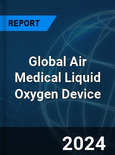 Global Air Medical Liquid Oxygen Device Industry