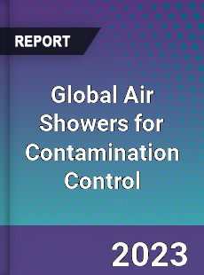 Global Air Showers for Contamination Control Industry