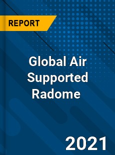 Global Air Supported Radome Market