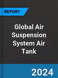 Global Air Suspension System Air Tank Industry