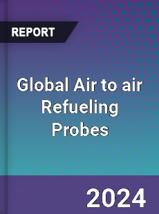 Global Air to air Refueling Probes Industry